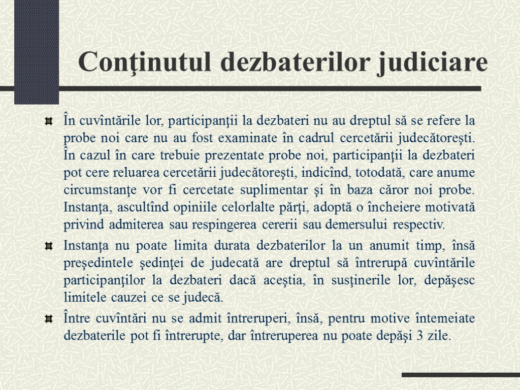 Conţinutul dezbaterilor judiciare În cuvîntările lor, participanţii la dezbateri nu au dreptul să se